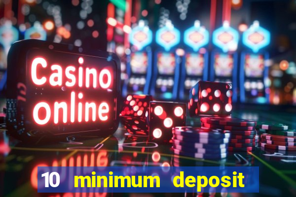 10 minimum deposit online casino australia