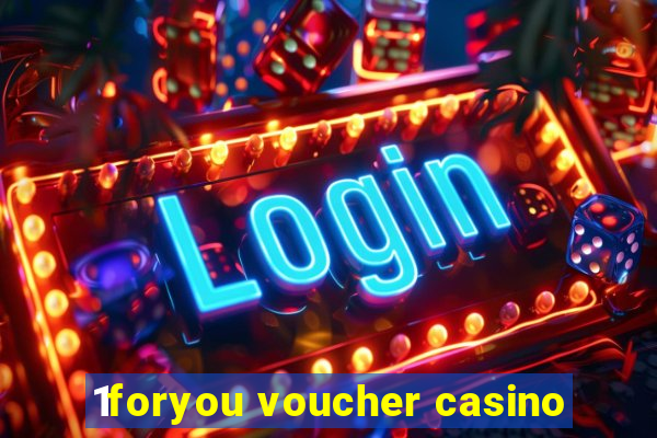 1foryou voucher casino