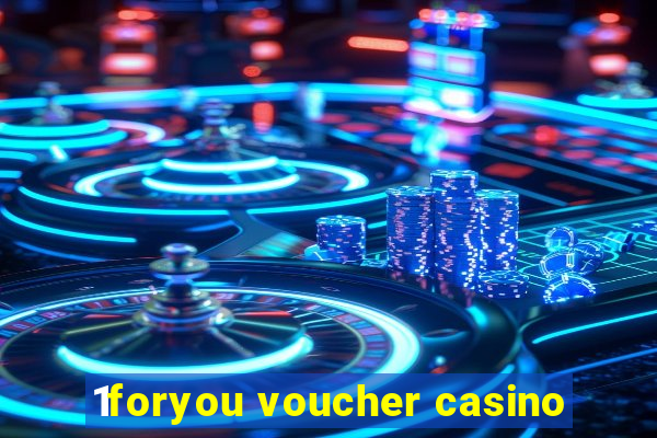 1foryou voucher casino