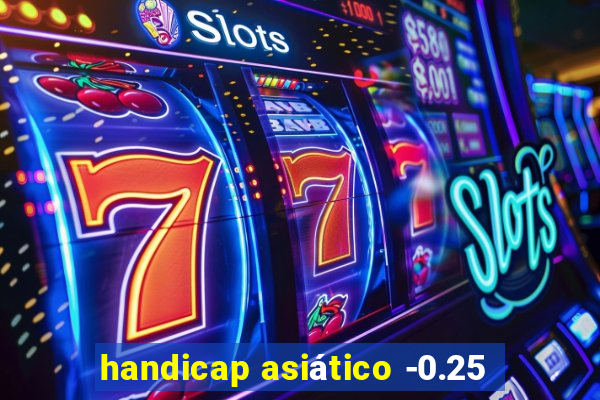 handicap asiático -0.25