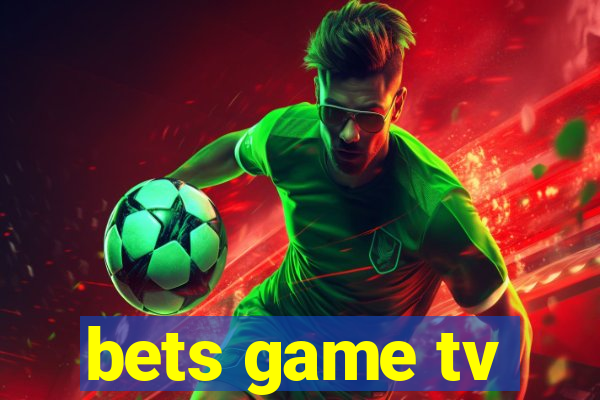 bets game tv