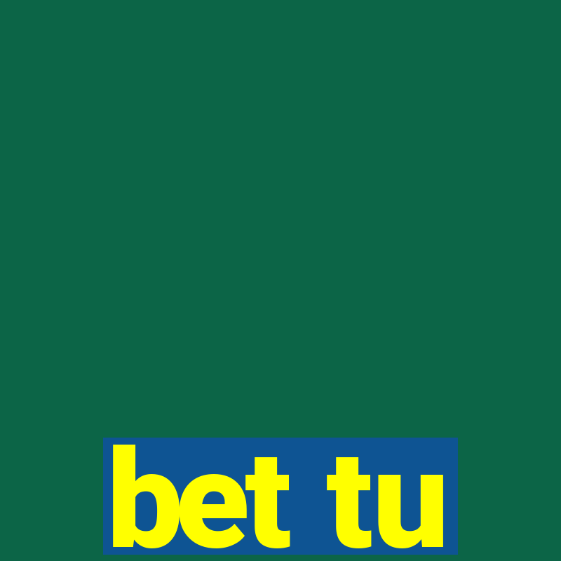 bet tu