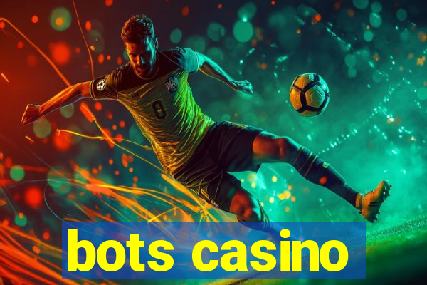 bots casino