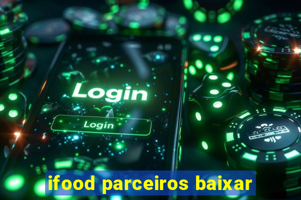 ifood parceiros baixar