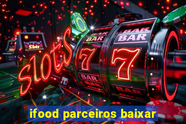 ifood parceiros baixar