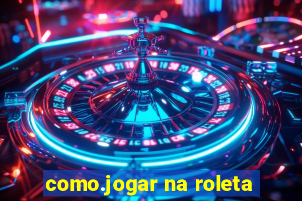 como.jogar na roleta