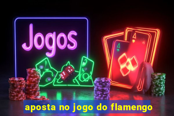 aposta no jogo do flamengo