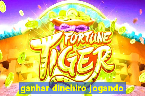 ganhar dinehiro jogando