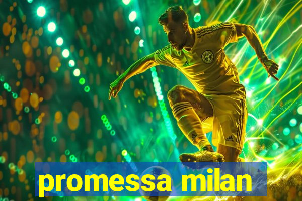 promessa milan