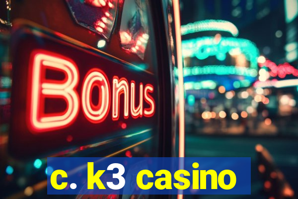 c. k3 casino