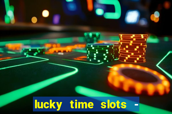 lucky time slots - 777 casino