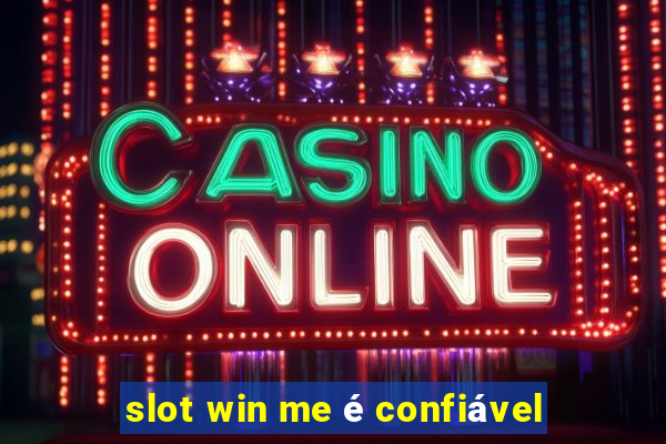 slot win me é confiável