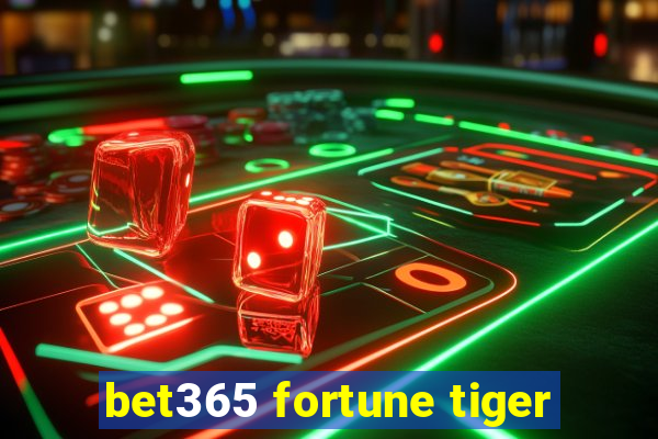 bet365 fortune tiger