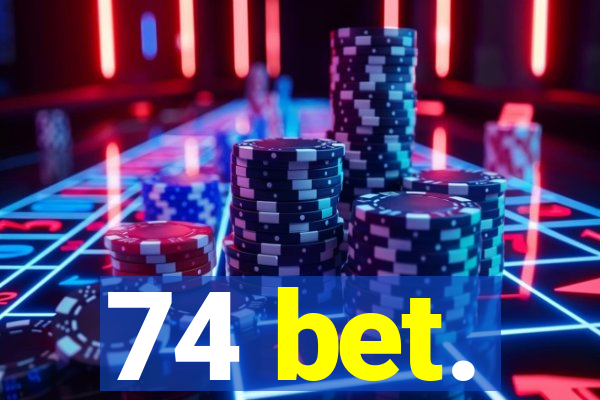 74 bet.