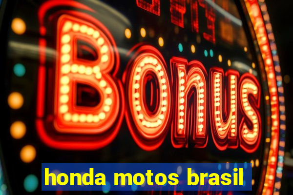 honda motos brasil