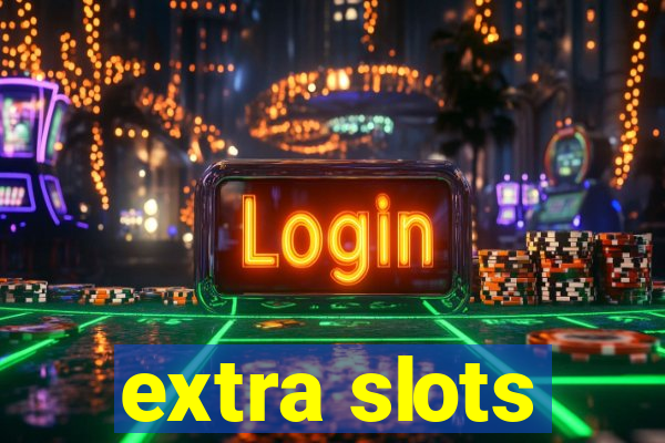 extra slots