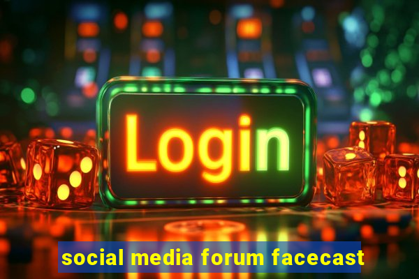 social media forum facecast