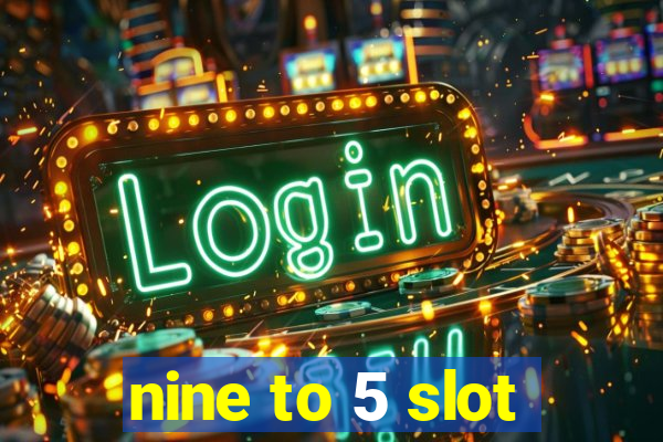 nine to 5 slot