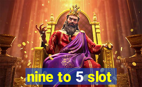 nine to 5 slot