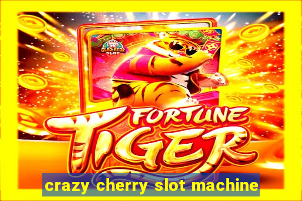 crazy cherry slot machine