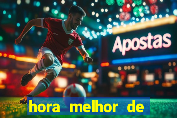 hora melhor de jogar fortune tiger