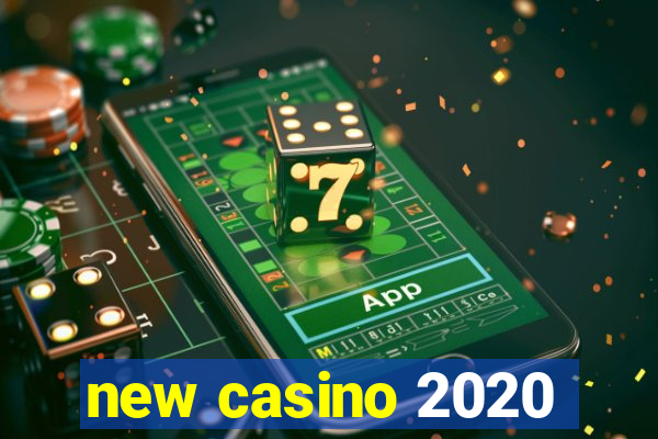 new casino 2020