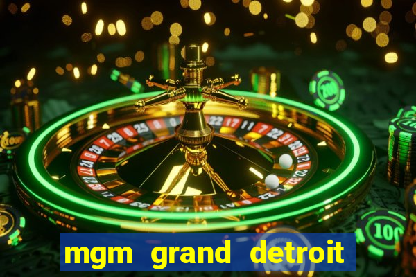 mgm grand detroit casino hotel