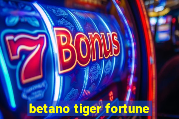 betano tiger fortune