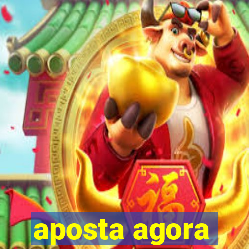 aposta agora