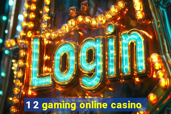 1 2 gaming online casino