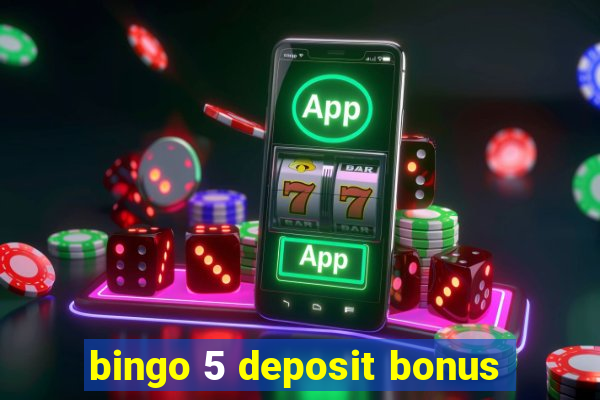 bingo 5 deposit bonus