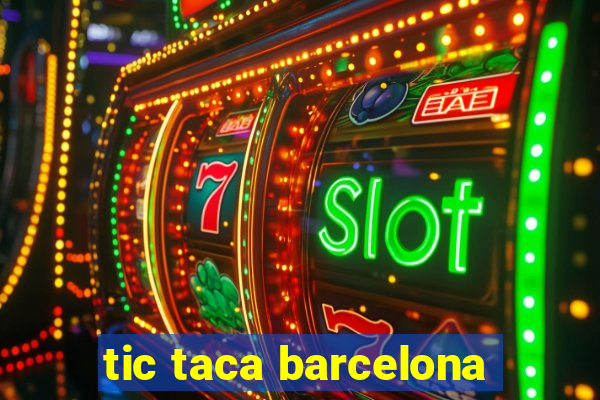 tic taca barcelona