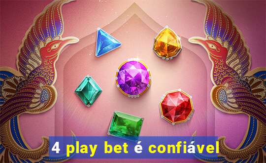 4 play bet é confiável