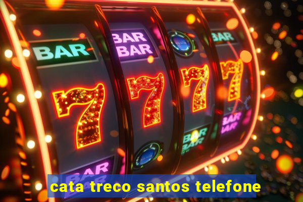 cata treco santos telefone