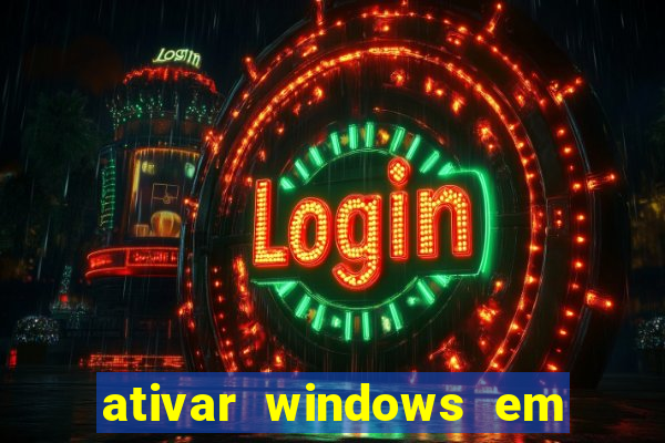 ativar windows em 30 segundos