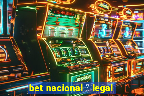 bet nacional 茅 legal