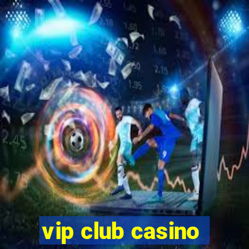 vip club casino