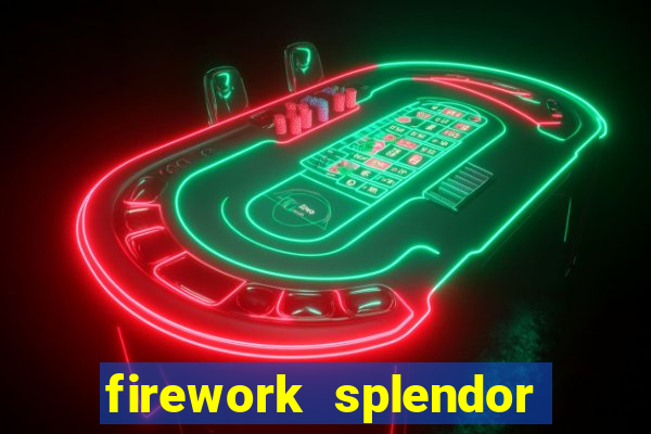 firework splendor new slot