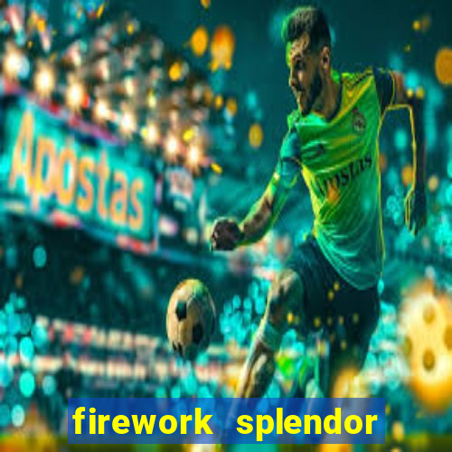 firework splendor new slot