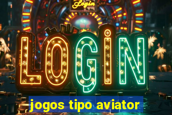 jogos tipo aviator