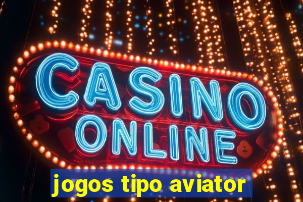 jogos tipo aviator