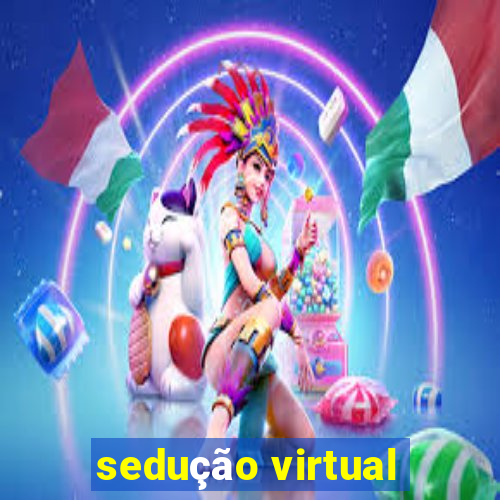 sedução virtual