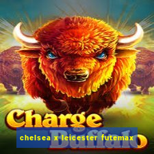 chelsea x leicester futemax