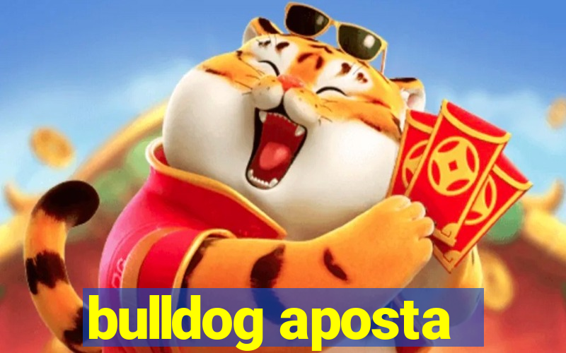 bulldog aposta