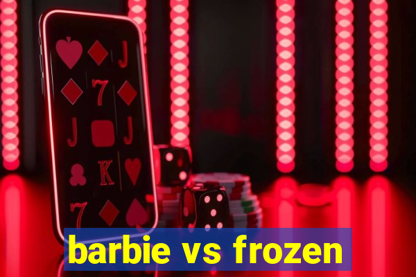 barbie vs frozen