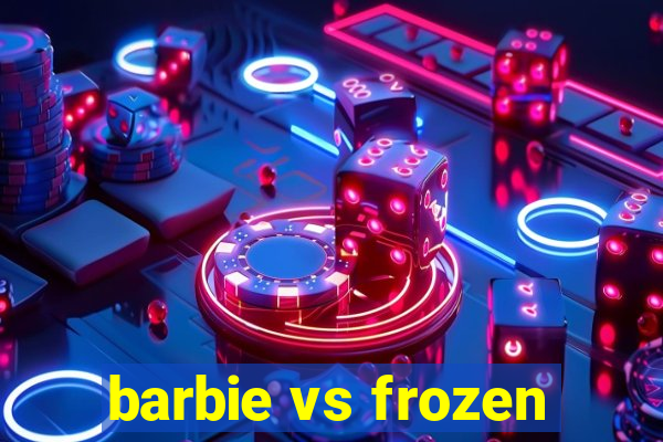 barbie vs frozen