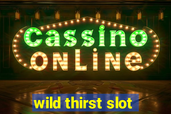 wild thirst slot