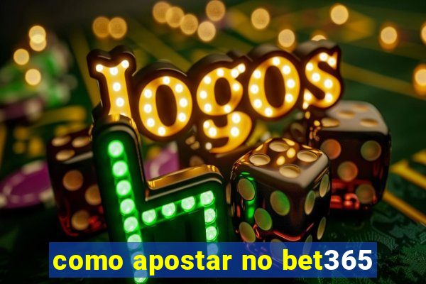 como apostar no bet365