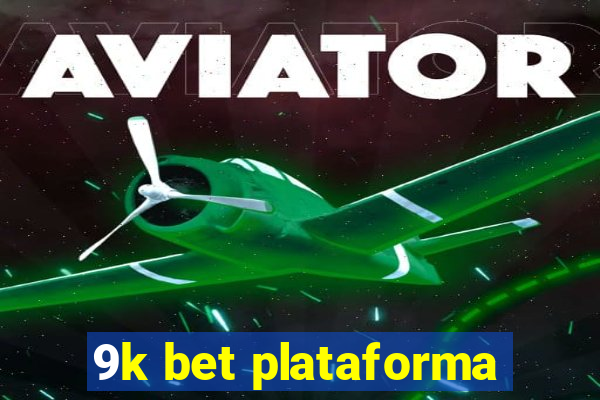 9k bet plataforma