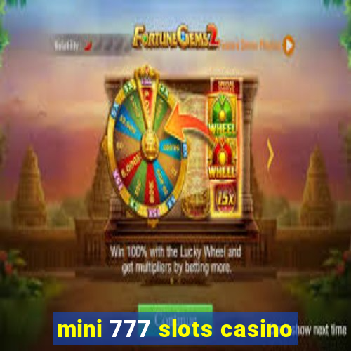 mini 777 slots casino